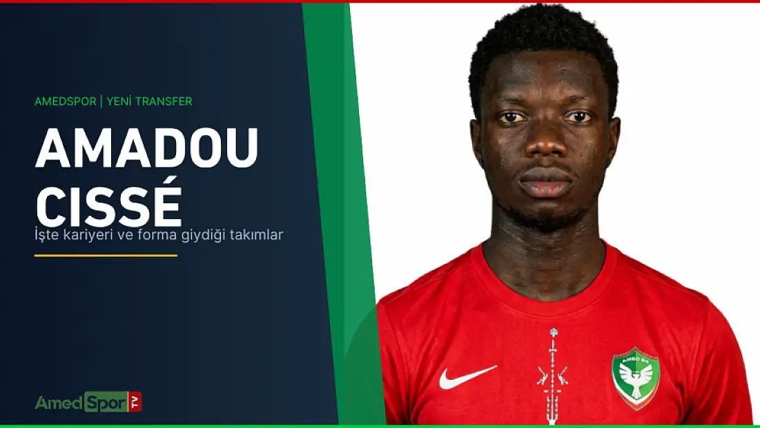 Amedspor'un yeni transferi Amadou Cissé kimdir? İşte kariyeri ve forma giydiği takımlar
