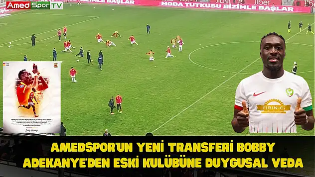 Amedspor'un Yeni Transferi Bobby Adekanye'den Eski Kulübüne Duygusal Veda